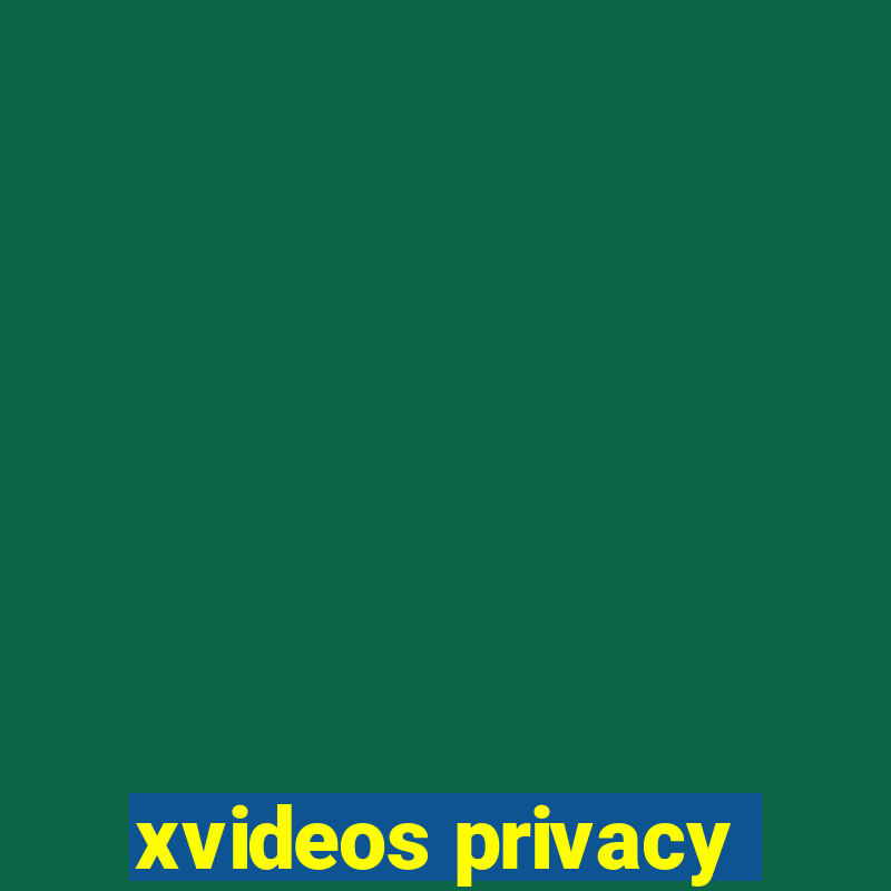 xvideos privacy